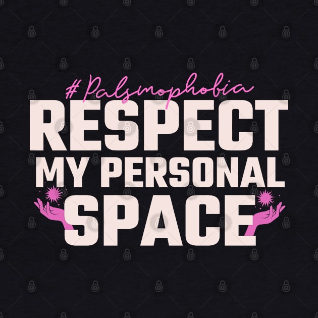 Palsmophobia-Respect my personal space by ARTSYVIBES111